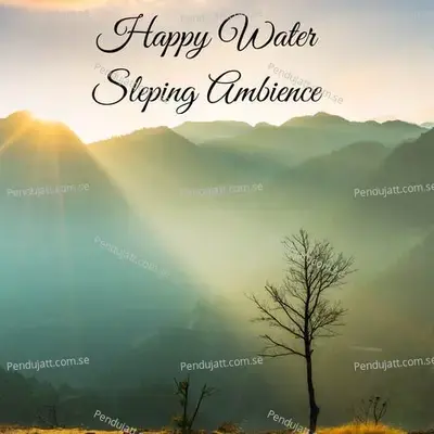 Happy Water Sleping Ambience - Lakhan Hire album cover 