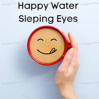 Happy Water Sleping Eyes - Lakhan Hire album cover 
