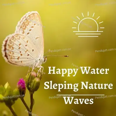 Happy Water Sleping Nature Waves - Lakhan Hire album cover 