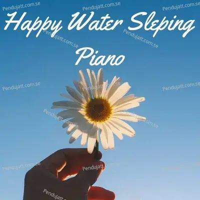 Happy Water Sleping Piano - Lakhan Hire album cover 