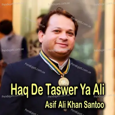 Haq De Taswer Ya Ali - Asif Ali Khan Santoo album cover 