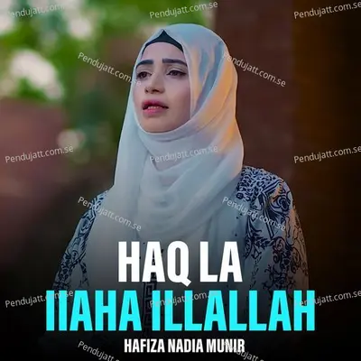 Haq La Iiaha Illallah - Hafiza Nadia Munir album cover 