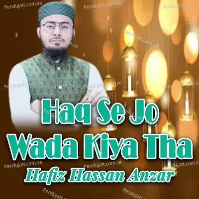 Haq Se Jo Wada Kiya Tha - Hafiz Hassan Anzar album cover 