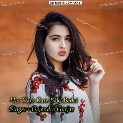 Har Dam Kare Baki Badai - Gajendra Gurjar album cover 