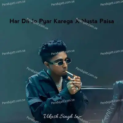 Har Dil Jo Pyar Karega X Nusta Paisa - Vikash Singh 1n album cover 