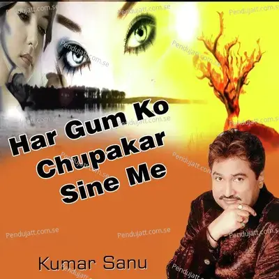 Har Gum Ko Chupakar Sine Me - Kumar Sanu album cover 