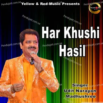 Har Khushi Hasil - Udit Narayan album cover 