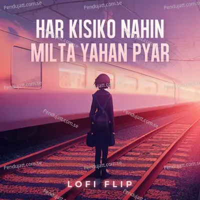 Har Kisiko Nahin Milta Yahan Pyar mp3 song