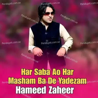 Har Saba Ao Har Masham Ba De Yadezam - Hameed Zaheer album cover 