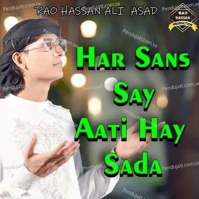 Har Sans Say Aati Hay Sada - Rao Hassan Ali Asad album cover 