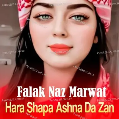 Hara Shapa Ashna Da Zan - Falak Naz Marwat cover album