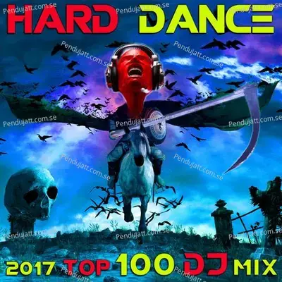 Hard Dance 2017 Top 100 Dj Mix - Various Artists cover album