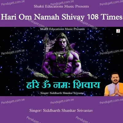 Hari Om Namah Shivay 108 Times - Siddharth Shankar Srivastav album cover 
