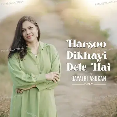 Harsoo Dikhayi Dete Hai - Gayatri Asokan album cover 