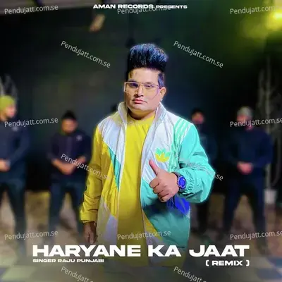 Haryane Ka Jaat - Raju Punjabi album cover 