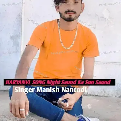 Haryanvi Song Night Saund Ka Sun Saund - Manish Nantodi album cover 