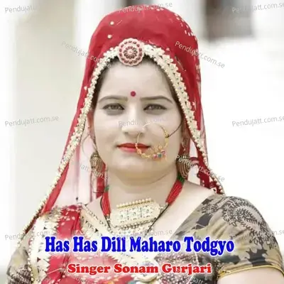 Has Has Dill Maharo Todgyo - Sonam Gurjari album cover 