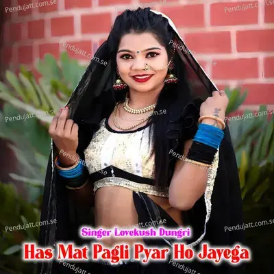 Has Mat Pagli Pyar Ho Jayega - Lovekush Dungri album cover 