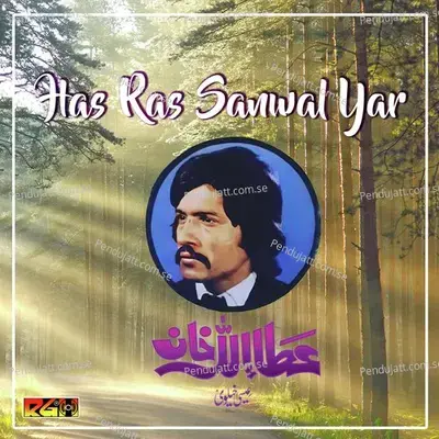 Has Ras Sanwal Yar - Attaullah Khan Esakhelvi album cover 