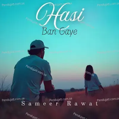 Hasi Ban Gaye - Sameer Rawat album cover 