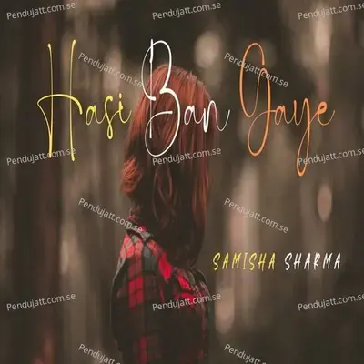 Hasi Ban Gaye - Samisha Sharma album cover 