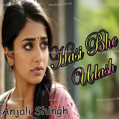 Hasi Bhi Udas - Anjali Singh album cover 