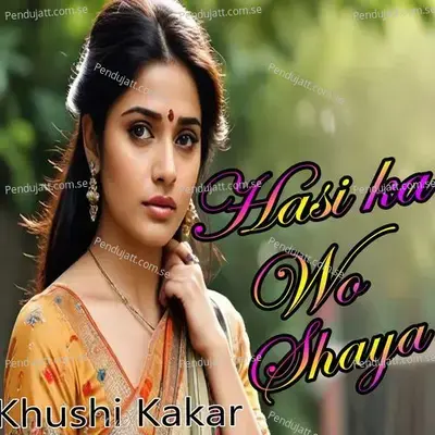 Hasi Ka Wo Shaya - Khusi Kakkar album cover 