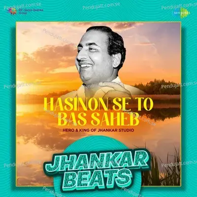 Hasinon Se To Bas Saheb - Jhankar Beats - Hero And king Of Jhankar Studio album cover 