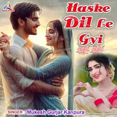 Haske Dil Le Gyi - Mukesh Gurjar Kanpura album cover 