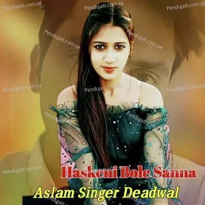 Haskeni Bole Sanna - Aslam Singer Deadwal album cover 