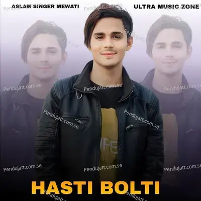 Hasti Bolti - Aslam Singer Mewati album cover 