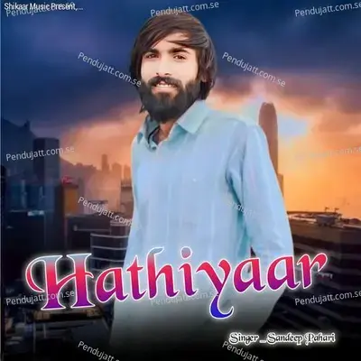 Hathiyaar - Sandeep Pahari album cover 