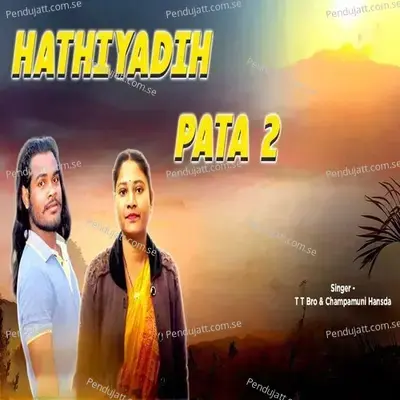 Hathiyadih Pata 2 - T T BRO album cover 