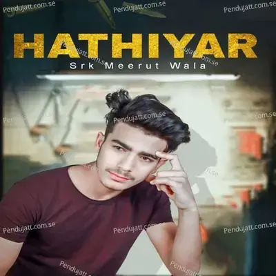 Hathiyar - Srk Meerut Wala album cover 