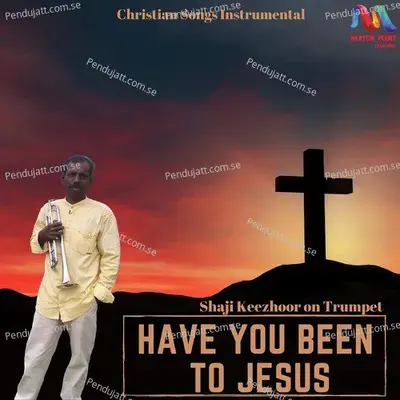 Have You Been To Jesus - Shaji Keezhoor album cover 