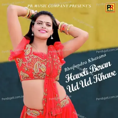 Haveli Beran Ud Ud Khave - Bhupendra Khatana