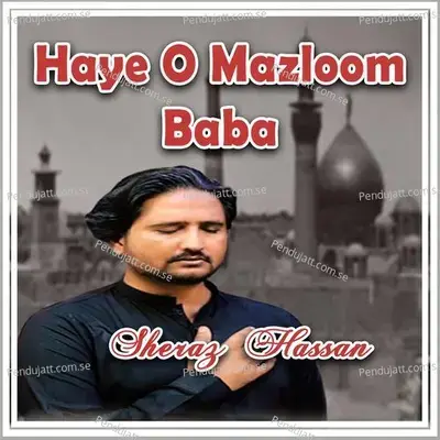 Haye O Mazloom Baba - Sheraz Hassan album cover 