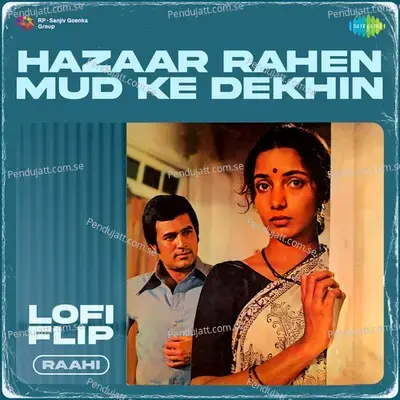 Hazaar Rahen Mud Ke Dekhin Lofi Flip - Raahi album cover 