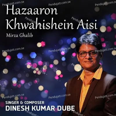 Hazaaron Khwahishein Aisi - Dinesh Kumar Dube album cover 