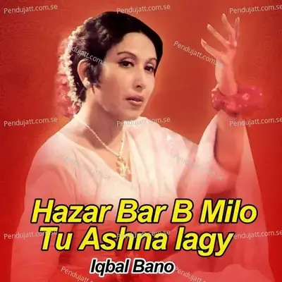 Hazar Bar B Milo Tu Ashna Lagy - Iqbal Bano album cover 