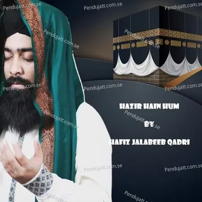 Hazir Hain Hum - Hafiz Jalabeeb Qadri album cover 