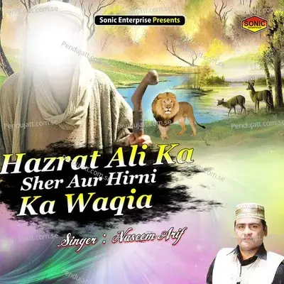 Hazrat Ali Ka Sher Aur Hirni Ka Waqia - Naseem Arif album cover 