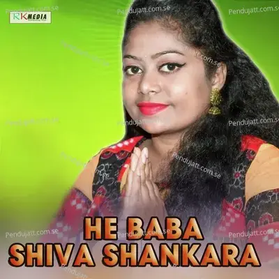 He Baba Shiva Shankara - Sangita Rout album cover 