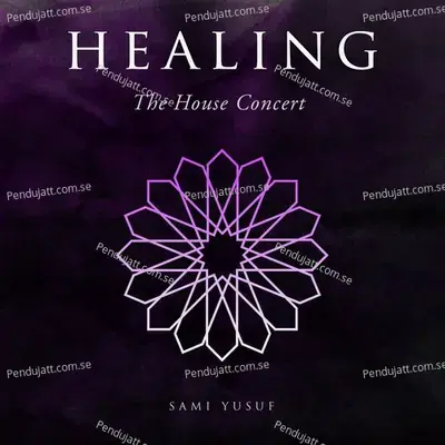 Healing  The House Concert  - Sami Yusuf