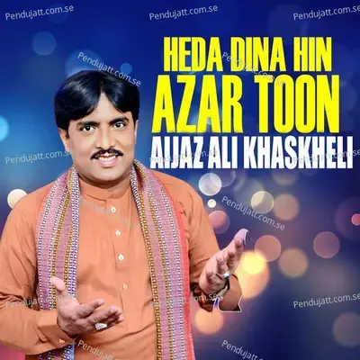 Heda Dina Hin Azar Toon - Aijaz Ali Khaskheli album cover 