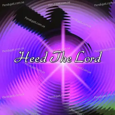 Heed The Lord - Traditional