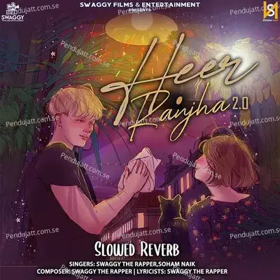 Heer Ranjha 2 0  Slowed Reverb  - Swaggy The Rapper