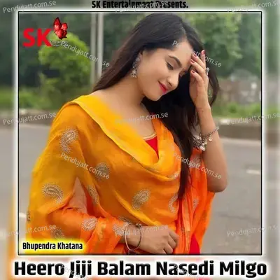Heero Jiji Balam Nasedi Milgo - Bhupendra Khatana album cover 