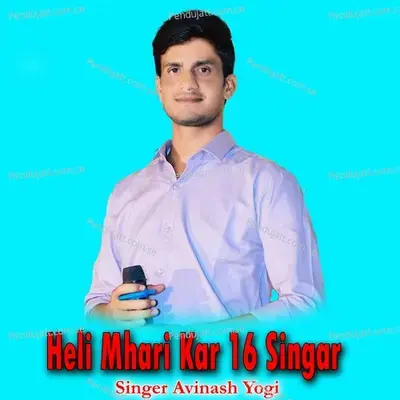 Heli Mhari Kar 16 Singar - Avinash Yogi