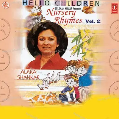 Introduction Music  Chubby Cheeks  Ten Little Fingers  Eyes Eyes One Two Buckle My Shoe  Five Little Ducks  Pop Goes The Weasale  Teddy Bear  Three Blind Mice  Pussy Cat  Miss Lucy Had A Baby  Lucy Locket  Ring A Ring-O-Roses  I Am Little Tea Pot  Ol - Alka Shankar album cover 